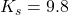 K_s = \num{9.8}